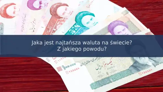 Najsłabsza waluta świata: Ranking 2026 i przyczyny spadku wartości